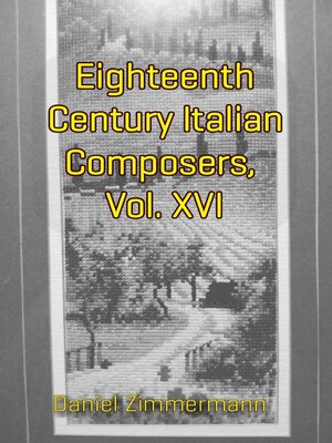 cover image of Eighteenth Century Italian Composers, Volume XVI